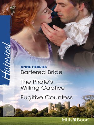 Bartered Bride/The Pirate's Willing Captive/Fugitive Countess - ebook